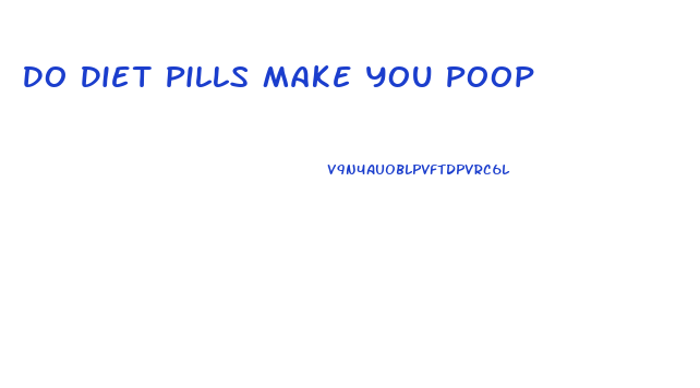 Do Diet Pills Make You Poop