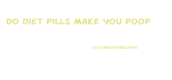 Do Diet Pills Make You Poop
