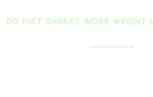 Do Diet Shakes Work Weight Loss