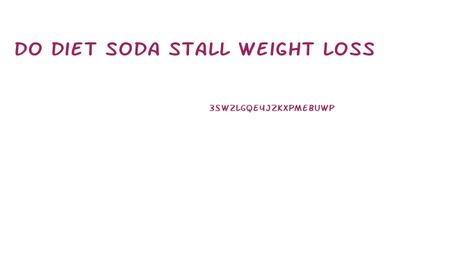 Do Diet Soda Stall Weight Loss