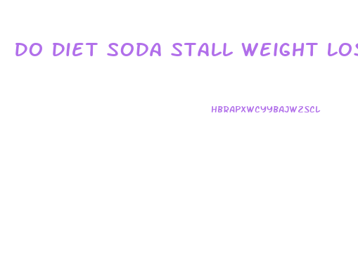 Do Diet Soda Stall Weight Loss