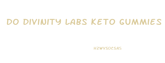 Do Divinity Labs Keto Gummies Work