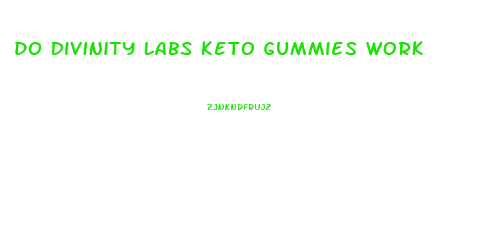 Do Divinity Labs Keto Gummies Work