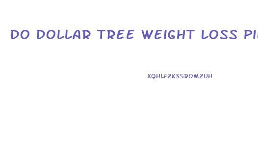 Do Dollar Tree Weight Loss Pills Work