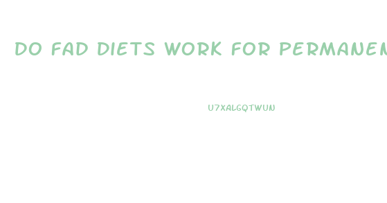 Do Fad Diets Work For Permanent Weight Loss