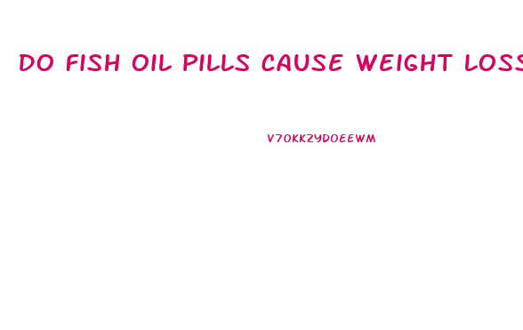 Do Fish Oil Pills Cause Weight Loss