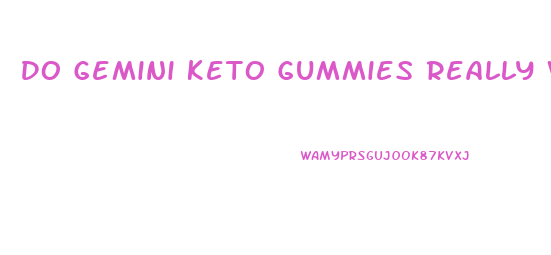 Do Gemini Keto Gummies Really Work