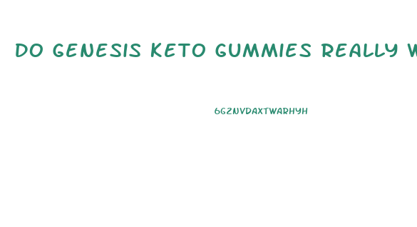 Do Genesis Keto Gummies Really Work