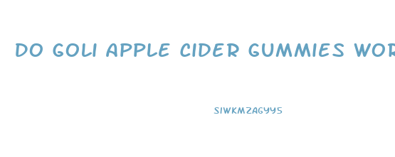 Do Goli Apple Cider Gummies Work For Weight Loss