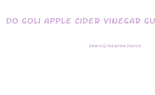 Do Goli Apple Cider Vinegar Gummies Help With Weight Loss