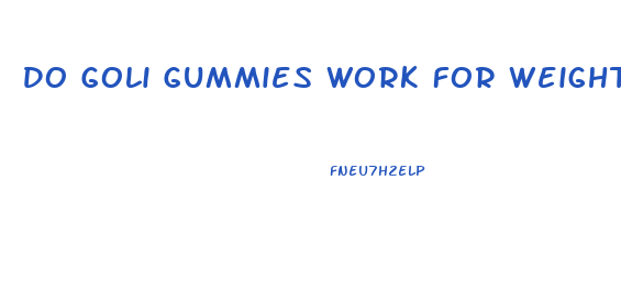 Do Goli Gummies Work For Weight Loss