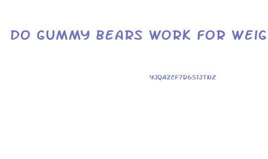Do Gummy Bears Work For Weight Loss