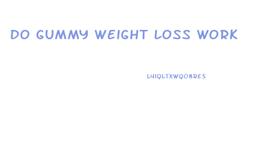 Do Gummy Weight Loss Work