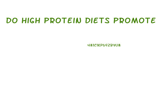 Do High Protein Diets Promote Weight Loss In Adults