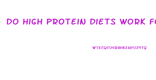 Do High Protein Diets Work For Weight Loss