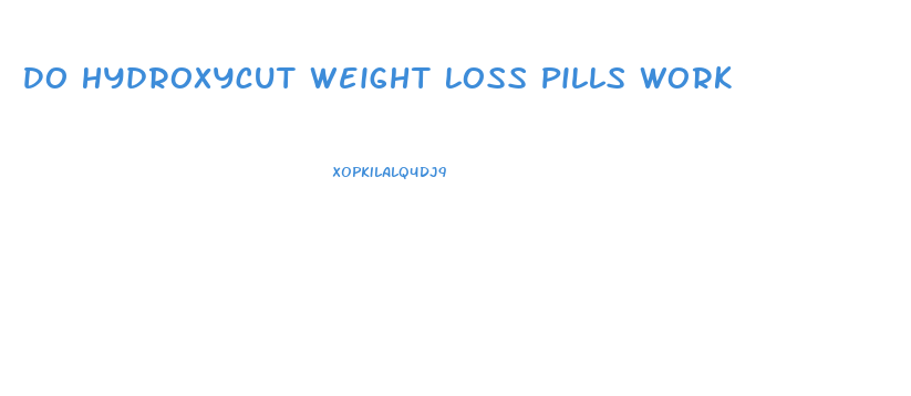 Do Hydroxycut Weight Loss Pills Work