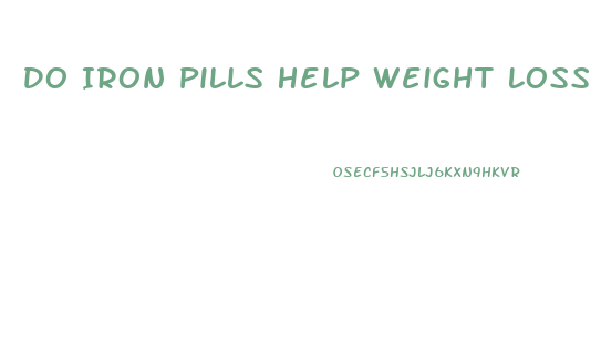 Do Iron Pills Help Weight Loss