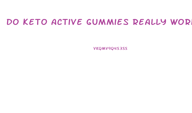 Do Keto Active Gummies Really Work