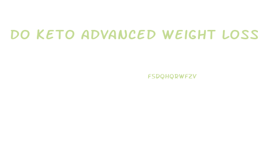 Do Keto Advanced Weight Loss Pills Work