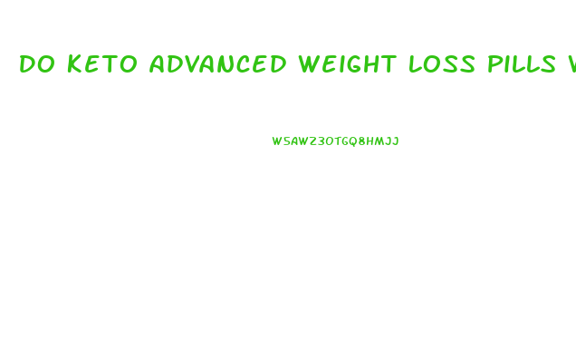 Do Keto Advanced Weight Loss Pills Work