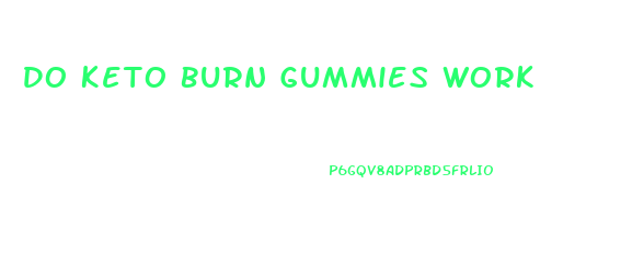 Do Keto Burn Gummies Work