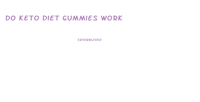 Do Keto Diet Gummies Work