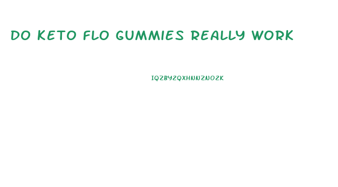 Do Keto Flo Gummies Really Work