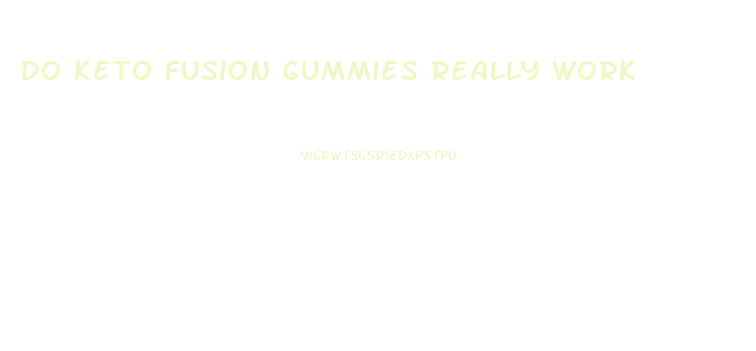 Do Keto Fusion Gummies Really Work