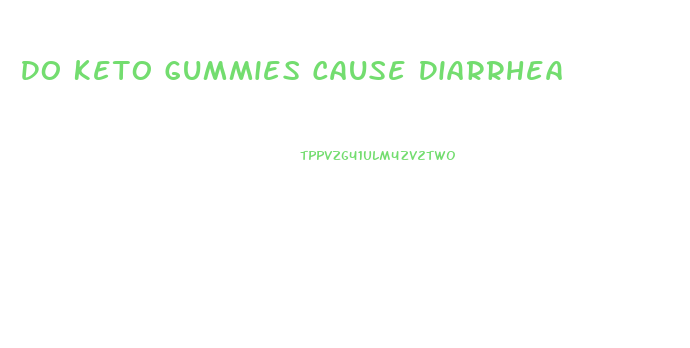 Do Keto Gummies Cause Diarrhea