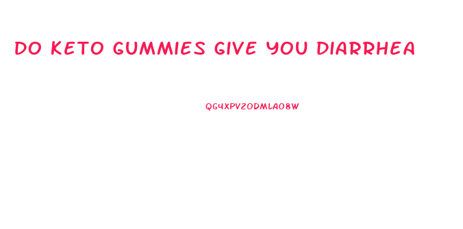 Do Keto Gummies Give You Diarrhea