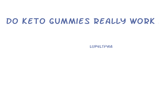 Do Keto Gummies Really Work For Weight Loss