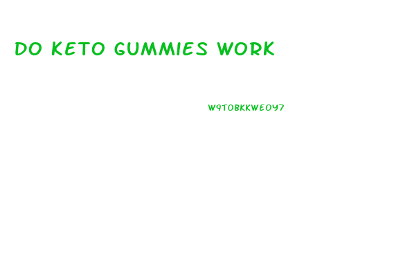 Do Keto Gummies Work