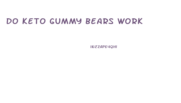 Do Keto Gummy Bears Work