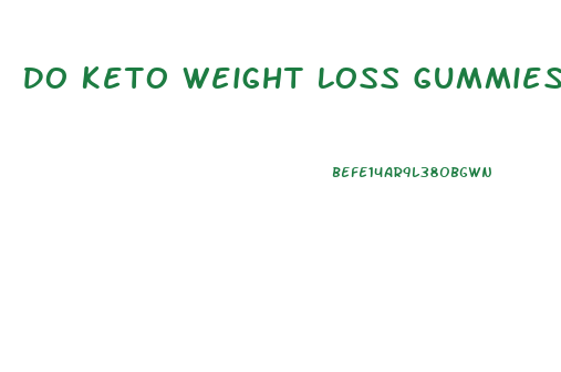 Do Keto Weight Loss Gummies Work