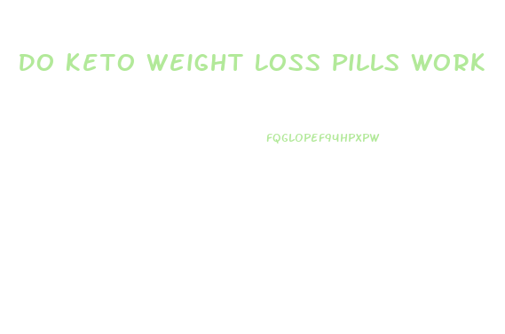 Do Keto Weight Loss Pills Work