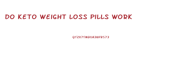 Do Keto Weight Loss Pills Work