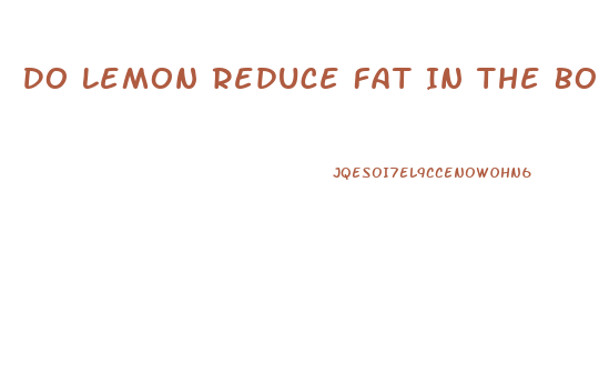 Do Lemon Reduce Fat In The Body