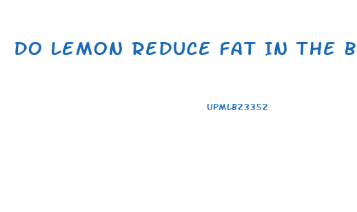 Do Lemon Reduce Fat In The Body