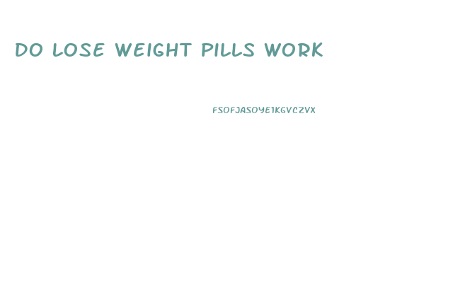 Do Lose Weight Pills Work