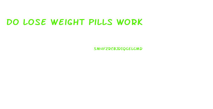 Do Lose Weight Pills Work