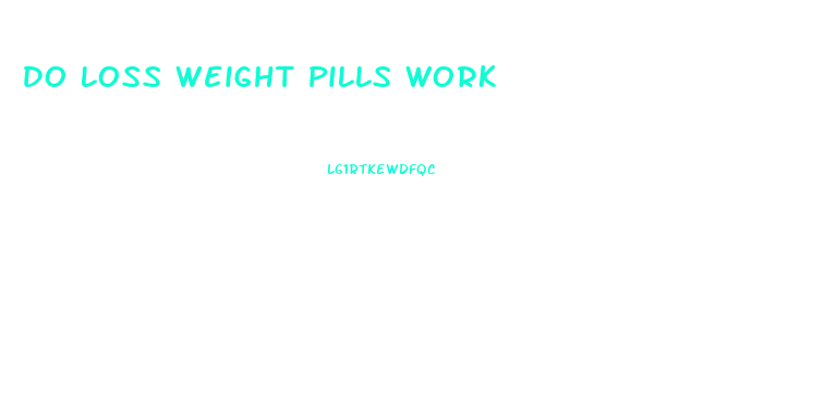 Do Loss Weight Pills Work