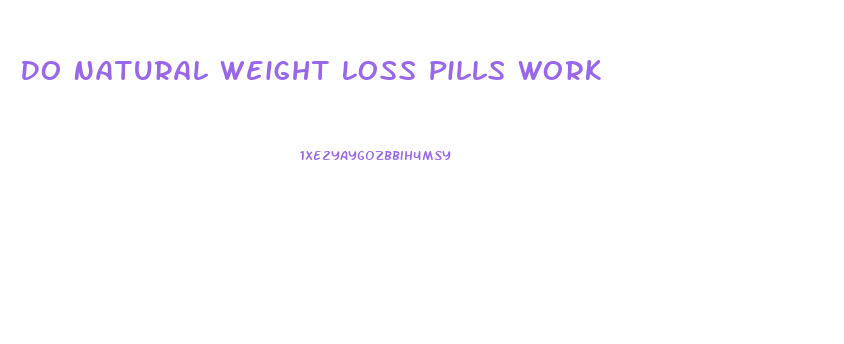 Do Natural Weight Loss Pills Work