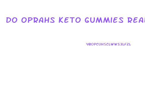 Do Oprahs Keto Gummies Really Work