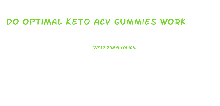 Do Optimal Keto Acv Gummies Work