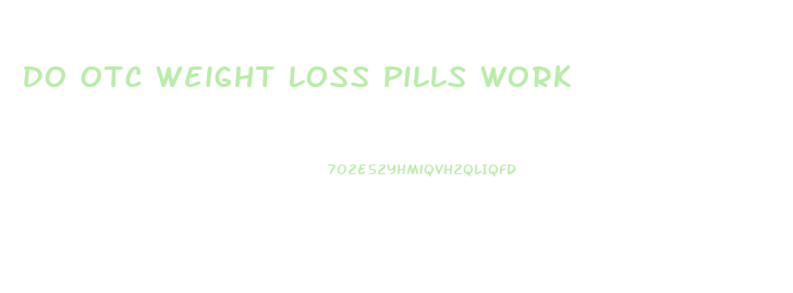 Do Otc Weight Loss Pills Work
