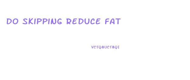 Do Skipping Reduce Fat