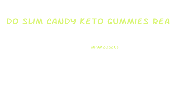 Do Slim Candy Keto Gummies Really Work