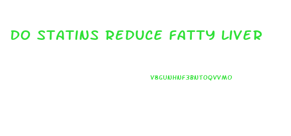 Do Statins Reduce Fatty Liver