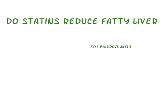 Do Statins Reduce Fatty Liver