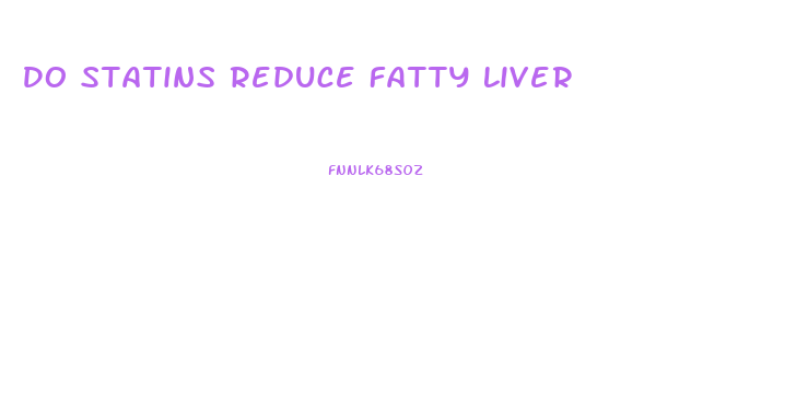Do Statins Reduce Fatty Liver